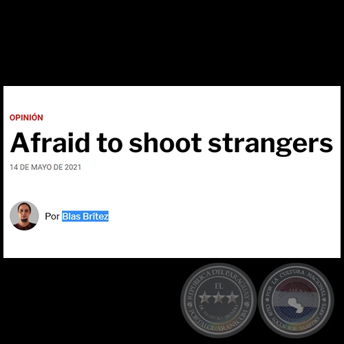 AFRAID TO SHOOT STRANGERS - Por BLAS BRÍTEZ - Viernes, 14 de Mayo de 2021